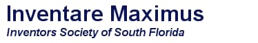 Inventare Maximus: Inventors Society of South Florida